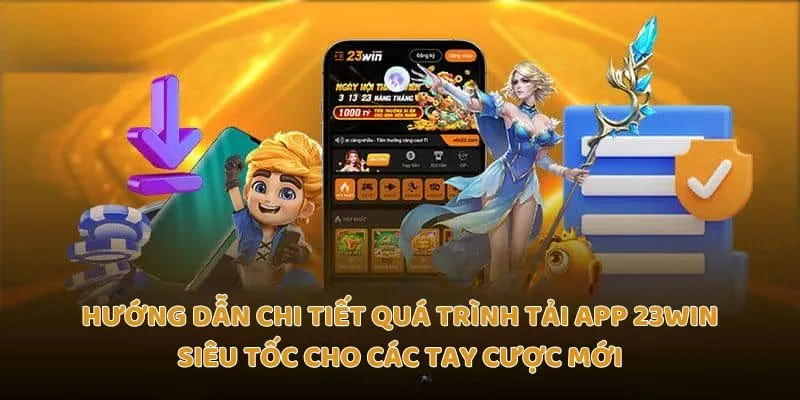 Hướng dẫn chi tiết quá trình tải app Trang chủ 23Win siêu tốc cho các tay cược mới