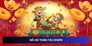 Nổ Hũ Thần Tài Trang chủ 23Win - Vòng Quay May Mắn Siêu Thịnh Hành